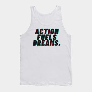 "Action Fueals Dreams." Text Tank Top